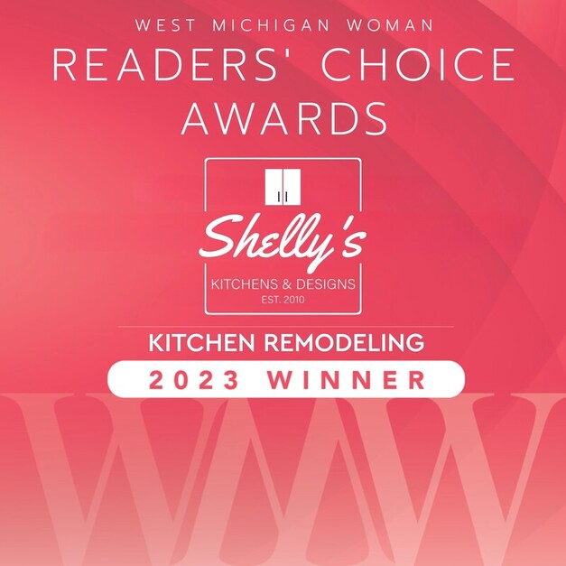 WEST MICHIGAN WOMAN  READERS' CHOICE AWARDS  Shelly's KITCHENS & DESIGNS EST. 2010  KITCHEN REMODELING 2023 WINNER