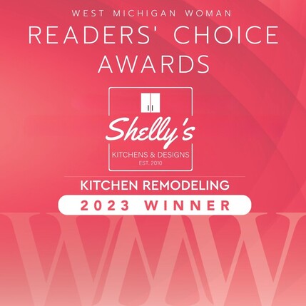 WEST MICHIGAN WOMAN Links active once published CHOICE AWARDS  Shelly's KITCHENS & DESIGNS EST. 2010  KITCHEN REMODELING 2023 WINNER